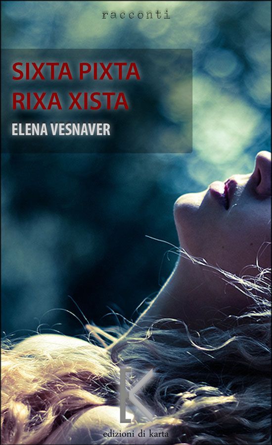 Sixta pixta rixa xista - Elena Vesnaver
